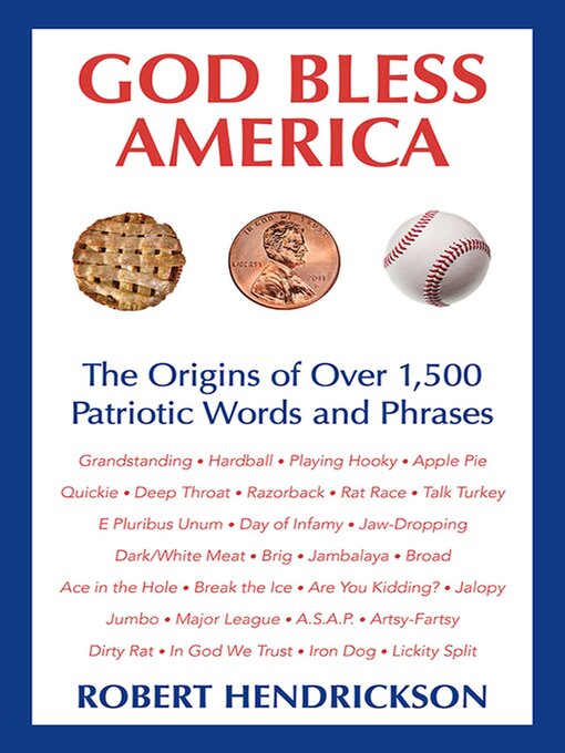 Title details for God Bless America: the Origins of Over 1,500 Patriotic Words and Phrases by Robert Hendrickson - Available